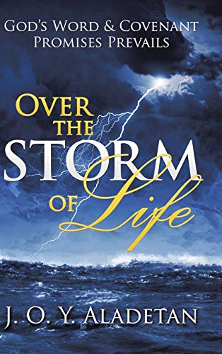 Over the Storm of Life: God's Word & Covenant Promises Prevails