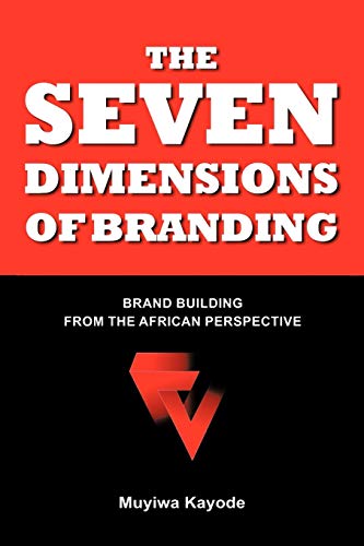 The Seven Dimensions Of Branding: Brand Building From The African Perspective