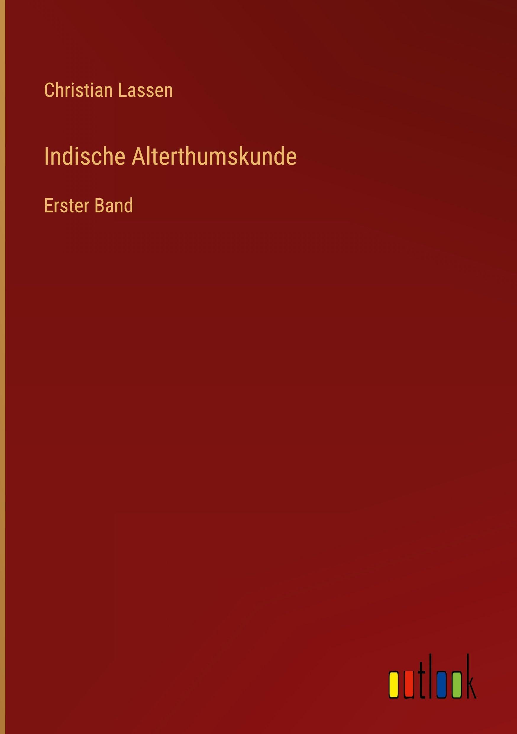 Indische Alterthumskunde: Erster Band