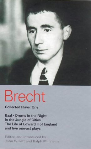 Brecht Collected Plays: 1: Baal, Drums in the Night, In the Jungle of Cities, Life of Edward II of England, and Five One Act Plays Vol 1 (World Classics)