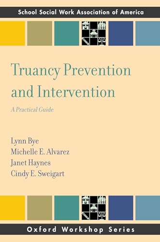 Truancy Prevention and Intervention: A Practical Guide (Oxford Workshop Series: School Social Work Association of America)