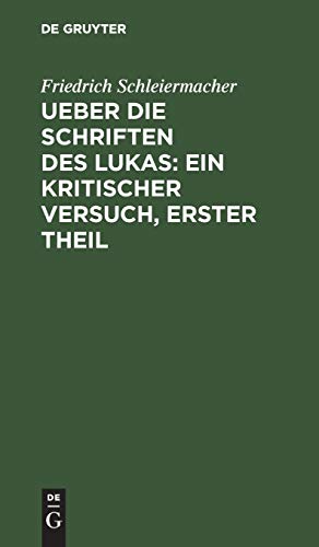 Ueber die Schriften des Lukas: Ein kritischer Versuch, Erster Theil