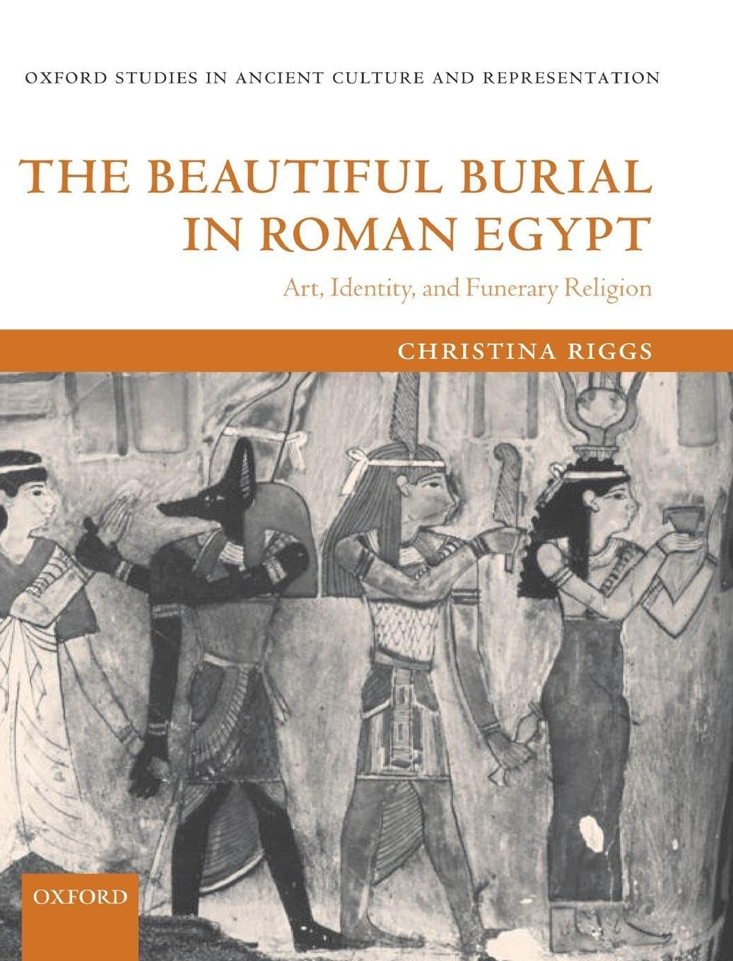 BEAUTIF BURIAL ROMAN EGYPT OSACR: C C (Oxford Studies in Ancient Culture & Representation)