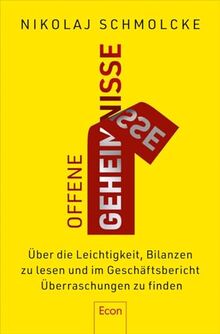 Offene Geheimnisse: Über die Leichtigkeit, Bilanzen zu lesen und im Geschäftsbericht Überraschungen zu finden | Jahresabschlüsse analysieren und Geschäftsmodelle verstehen