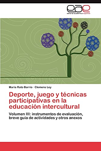 Deporte, juego y técnicas participativas en la educación intercultural: Volumen III: instrumentos de evaluación, breve guía de actividades y otros anexos