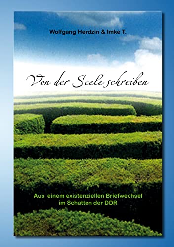 Von der Seele schreiben Aus einem existenziellen Briefwechsel im Schatten der DDR