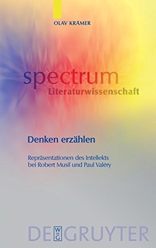 Denken erzählen: Repräsentationen des Intellekts bei Robert Musil und Paul Valéry (spectrum Literaturwissenschaft / spectrum Literature, Band 20)