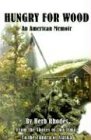 Hungry for Wood: An American Memoir from the Shores of Iwo Jima to the Tundra of Alaska