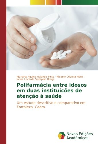 Polifarmácia entre idosos em duas instituições de atenção à saúde: Um estudo descritivo e comparativo em Fortaleza, Ceará