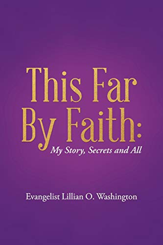 This Far by Faith:: My Story, Secrets and All