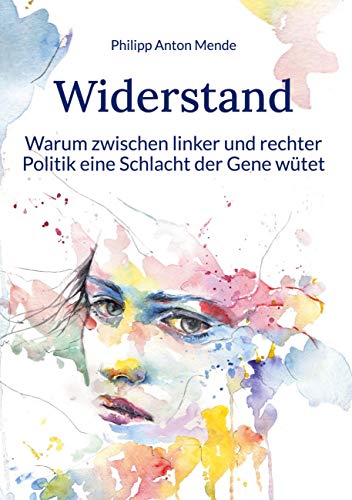 Widerstand: Warum zwischen linker und rechter Politik eine Schlacht der Gene wütet