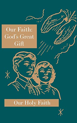Our Faith: God's Great Gift: Our Holy Faith Series