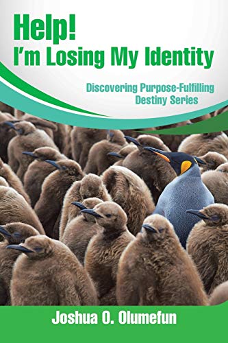 Help! I’m Losing My Identity: Discovering Purpose-Fulfilling Destiny Series