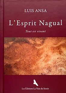 L'esprit Nagual : tout est vivant