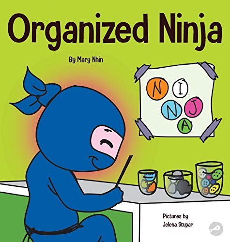 Organized Ninja: A Children's Book About Organization and Overcoming Messy Habits (Ninja Life Hacks, Band 28)