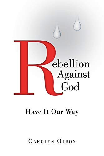Rebellion Against God: Have It Our Way