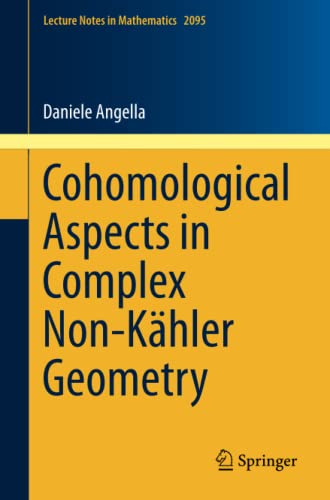 Cohomological Aspects in Complex Non-Kähler Geometry (Lecture Notes in Mathematics, Band 2095)