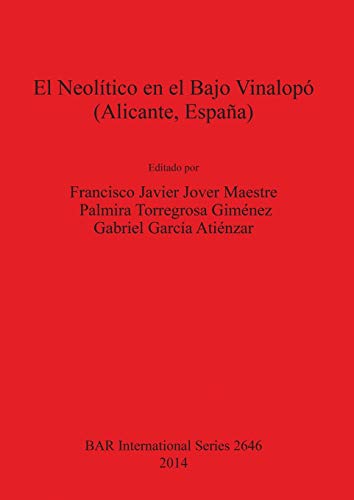El Neolítico en el Bajo Vinalopó (Alicante, España) (BAR International)