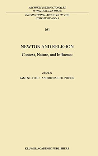 Newton and Religion: Context, Nature, and Influence (International Archives of the History of Ideas Archives internationales d'histoire des idées, 161, Band 161)