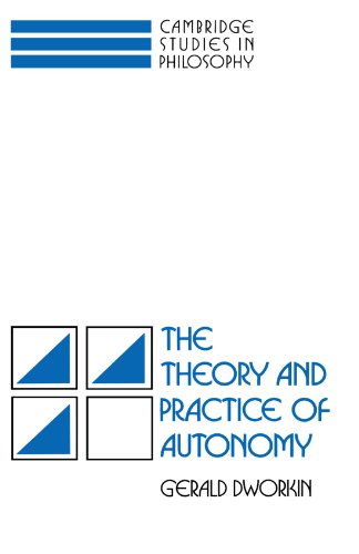 The Theory and Practice of Autonomy (Cambridge Studies in Philosophy)