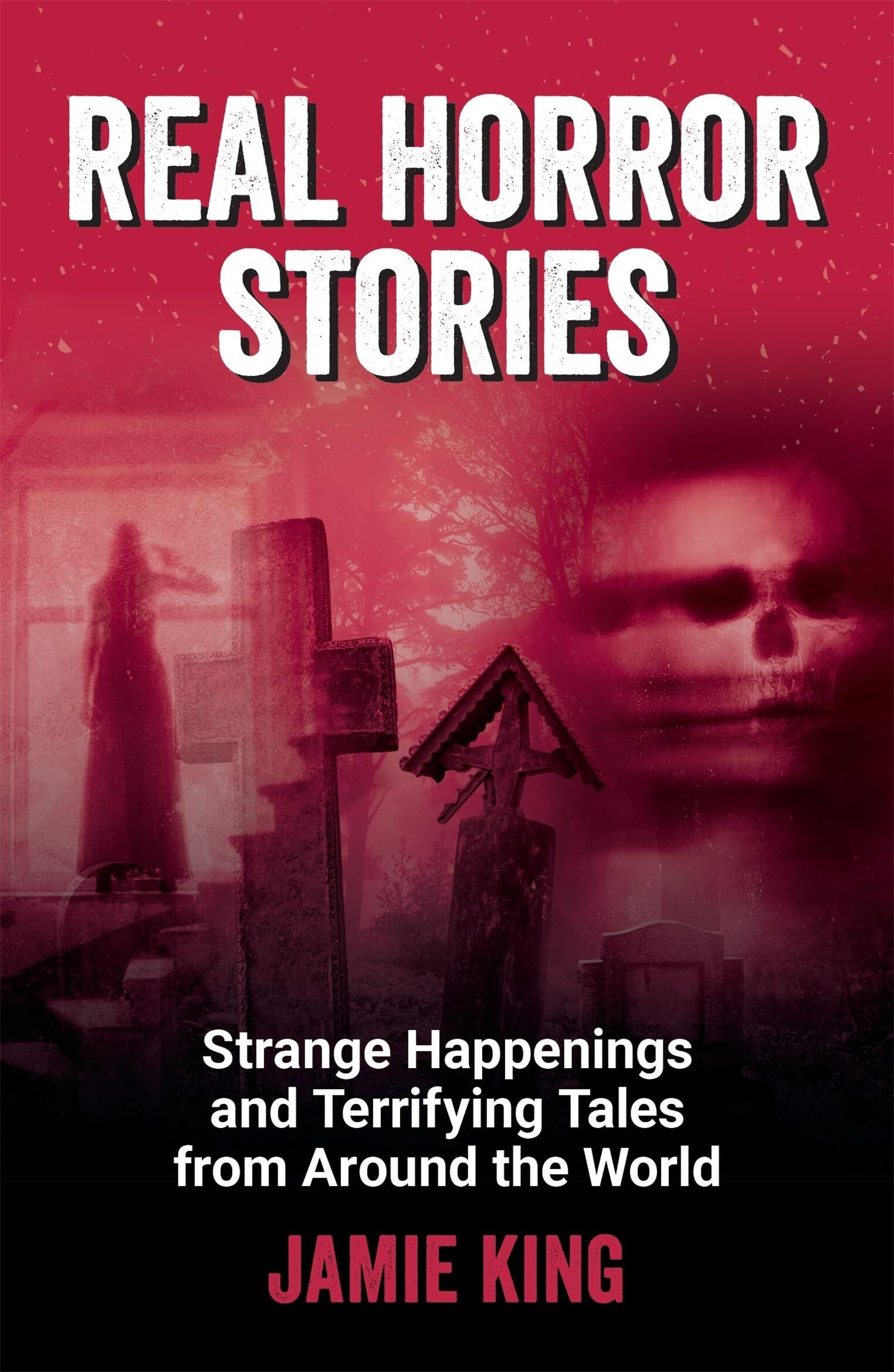 King, Jamie: Real Horror Stories