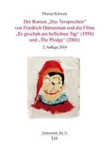 Der Roman "Das Versprechen" von Friedrich Dürrenmatt und die Filme "Es geschah am hellichten Tag" (1958) und "The Pledge" (2001)