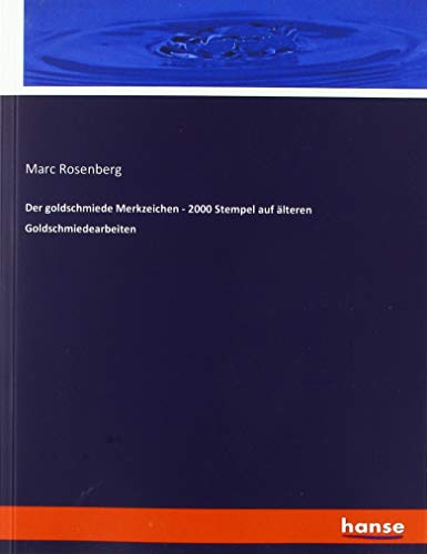 Der goldschmiede Merkzeichen - 2000 Stempel auf älteren Goldschmiedearbeiten