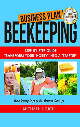 Business Plan: Beekeeping: Step-By-Step Guide: Transform Your Hobby Into A Startup - Beekeeping & Business Setup