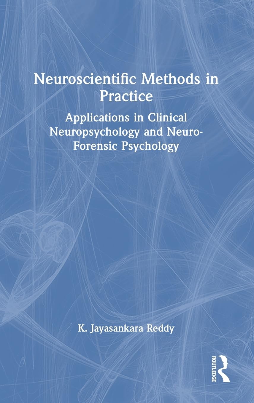 Neuroscientific Methods in Practice: Applications in Clinical Neuropsychology and Neuro-Forensic Psychology
