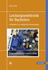 Leistungselektronik für Bachelors: Grundlagen und praktische Anwendungen