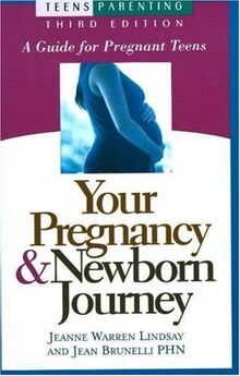 Your Pregnancy and Newborn Journey: A Guide for Pregnant Teens (Teen Pregnancy and Parenting)