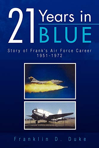 21 Years in Blue: Story of Frank's Air Force Career 1951-1972
