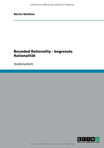 Bounded Rationality - begrenzte Rationalität