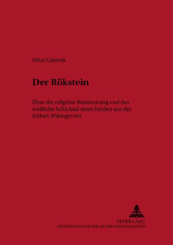 Der Rökstein: Über die religiöse Bestimmung und das weltliche Schicksal eines Helden aus der frühen Wikingerzeit (Osloer Beiträge zur Germanistik)
