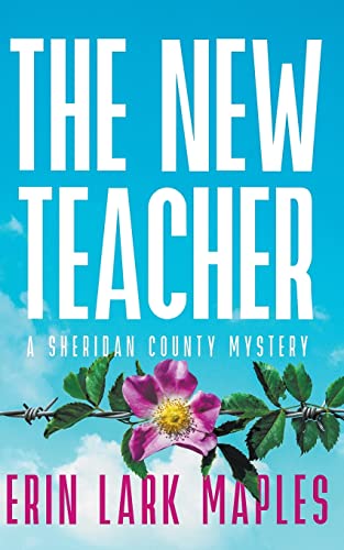The New Teacher: A Sheridan County Mystery (The Sheridan County Mysteries, Band 1)