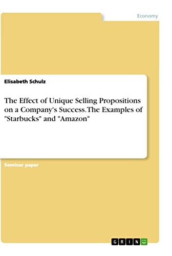 The Effect of Unique Selling Propositions on a Company's Success. TheExamples of Starbucks and Amazon