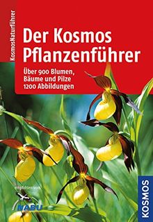 Der Kosmos-Pflanzenführer: Über 900 Blumen, Bäume und Pilze, 1200 Abbildungen