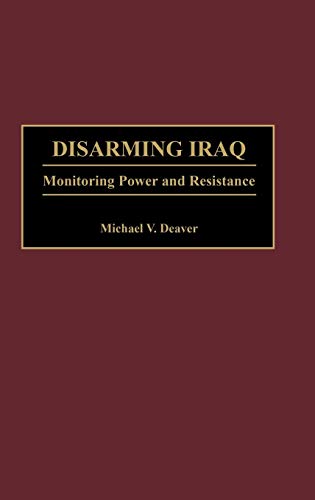 Disarming Iraq: Monitoring Power and Resistance
