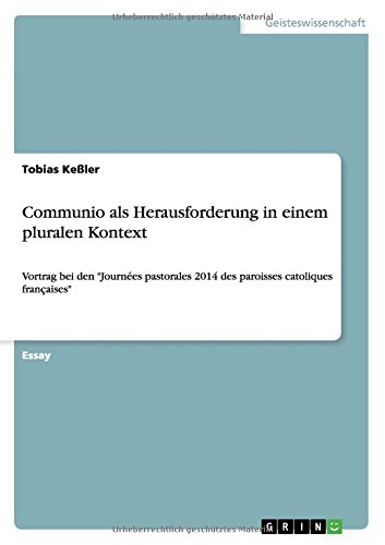Communio als Herausforderung in einem pluralen Kontext: Vortrag bei den Journées pastorales 2014 des paroisses catoliques françaises