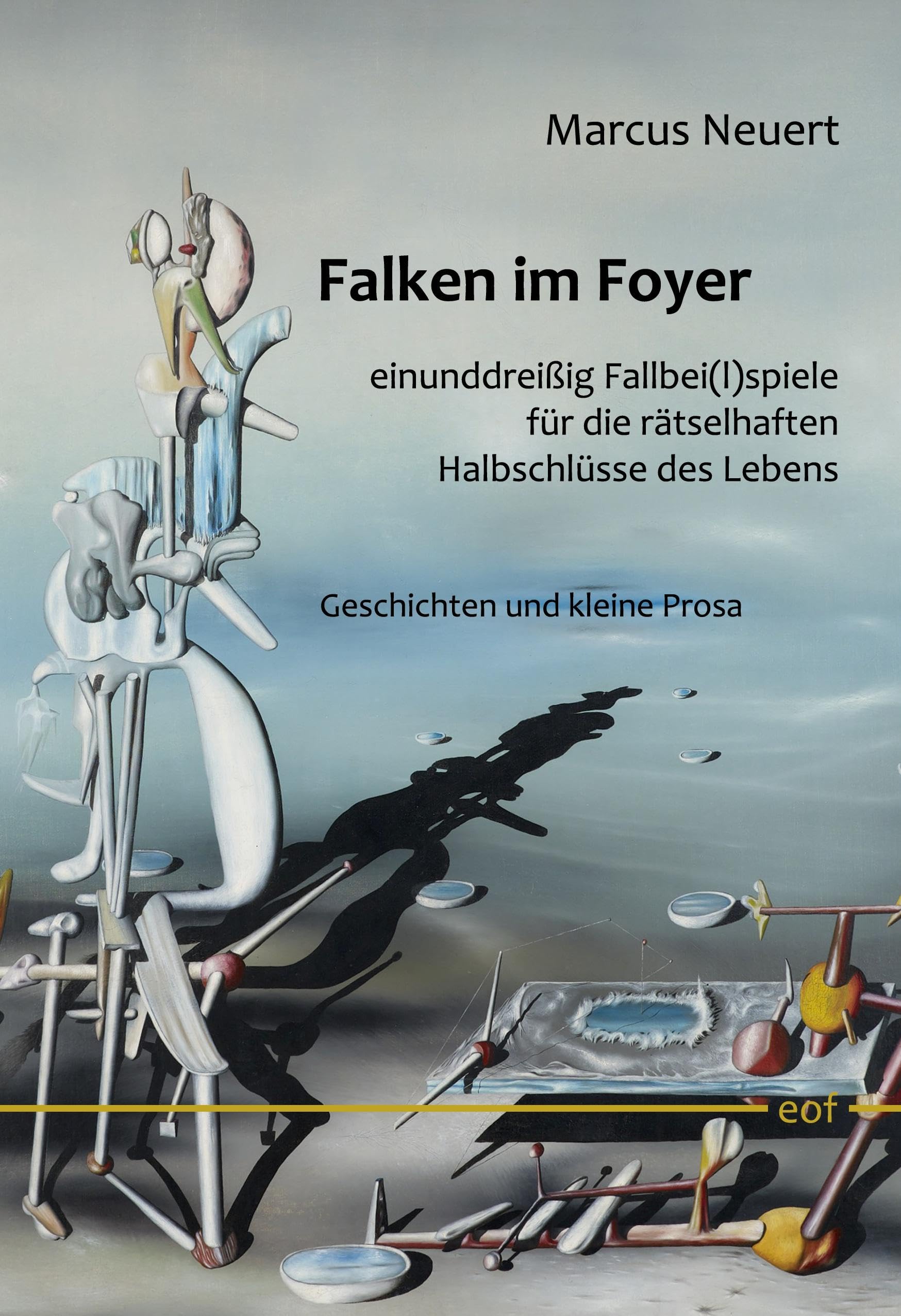 Falken im Foyer: Einunddreißig Fallbei(l)spiele für die rätselhaften Halbschlüsse des Lebens (edition offenes feld)