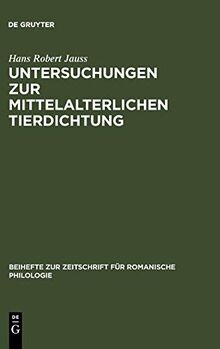 Untersuchungen zur mittelalterlichen Tierdichtung (Beihefte zur Zeitschrift für romanische Philologie, 100, Band 100)