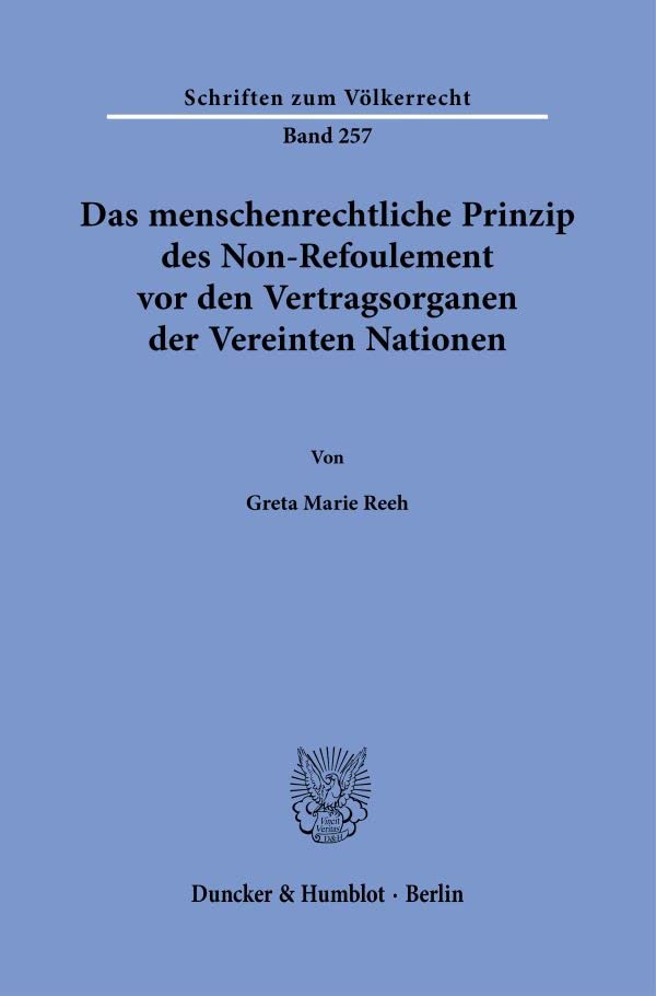 Das menschenrechtliche Prinzip des Non-Refoulement vor den Vertragsorganen der Vereinten Nationen. (Schriften zum Völkerrecht)