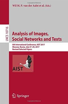 Analysis of Images, Social Networks and Texts: 6th International Conference, AIST 2017, Moscow, Russia, July 27–29, 2017, Revised Selected Papers (Lecture Notes in Computer Science, Band 10716)