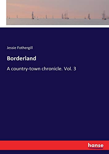 Borderland: A country-town chronicle. Vol. 3