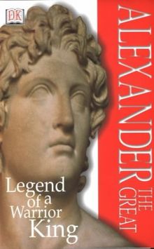 DK Discoveries:  Alexander The Great: Legend of a Warrior King