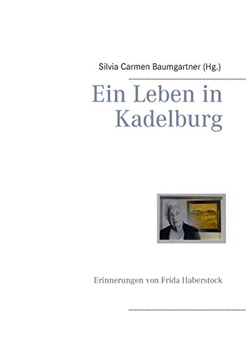 Ein Leben in Kadelburg: Erinnerung von Frida Haberstock