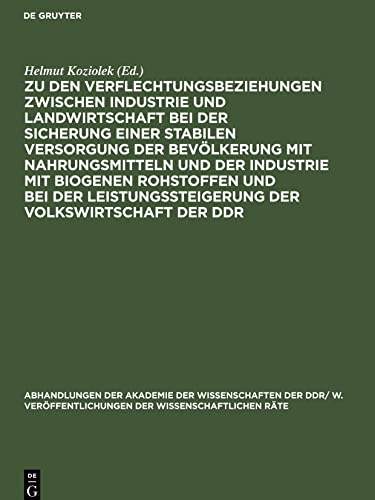 Zu den Verflechtungsbeziehungen zwischen Industrie und Landwirtschaft bei der Sicherung einer stabilen Versorgung der Bevölkerung mit Nahrungsmitteln ... der Volkswirtschaft der DDR