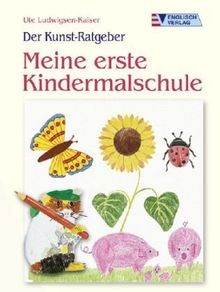 Der Kunst-Ratgeber. Meine erste Kindermalschule