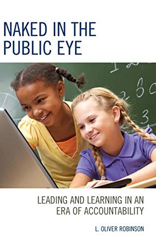Naked in the Public Eye: Leading and Learning in an Era of Accountability