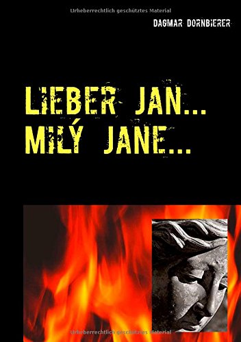 Lieber Jan ... Milý Jane ...: Ein Brief an Jan Palach - Dopis Janu Palachovi